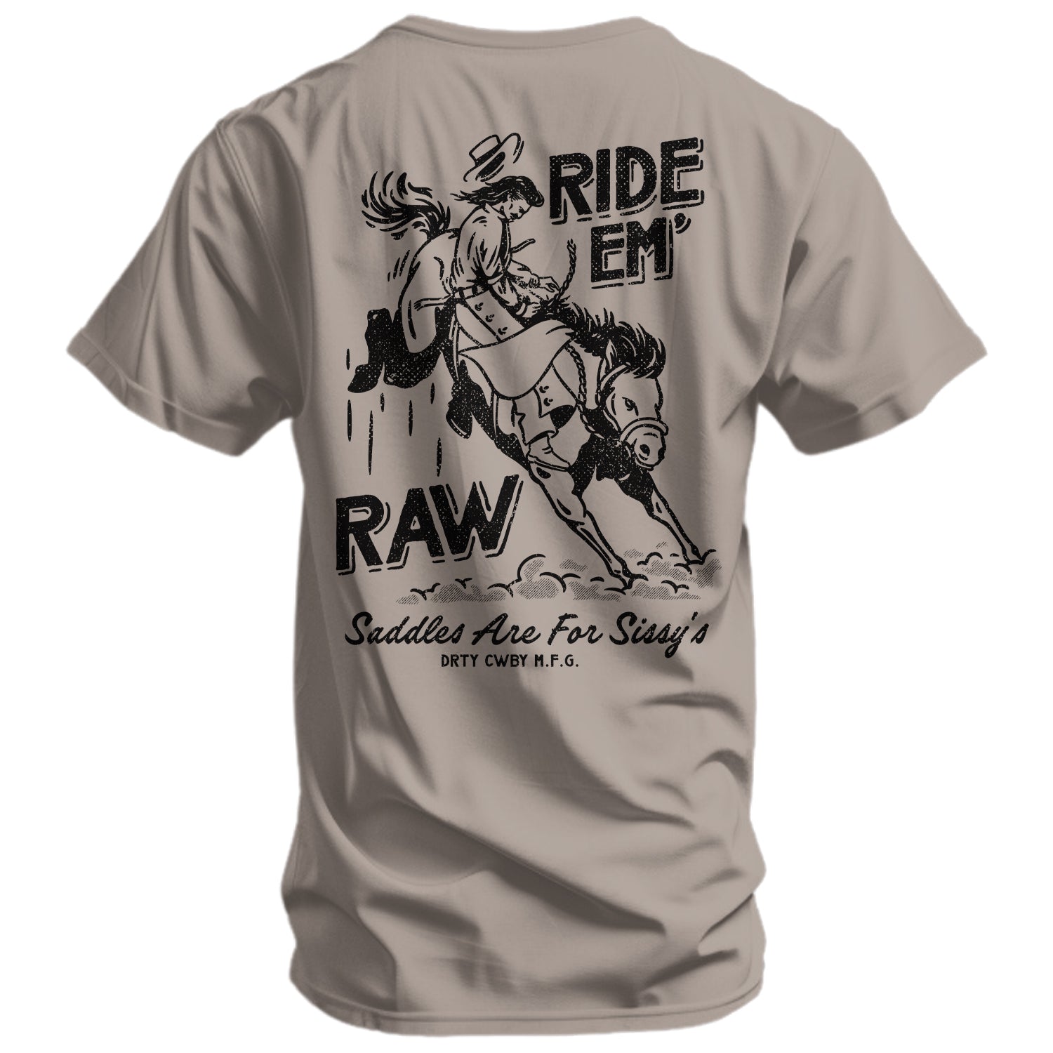 Ride 'Em Raw - Saddles Are For Sissy's Men's T-Shirt
