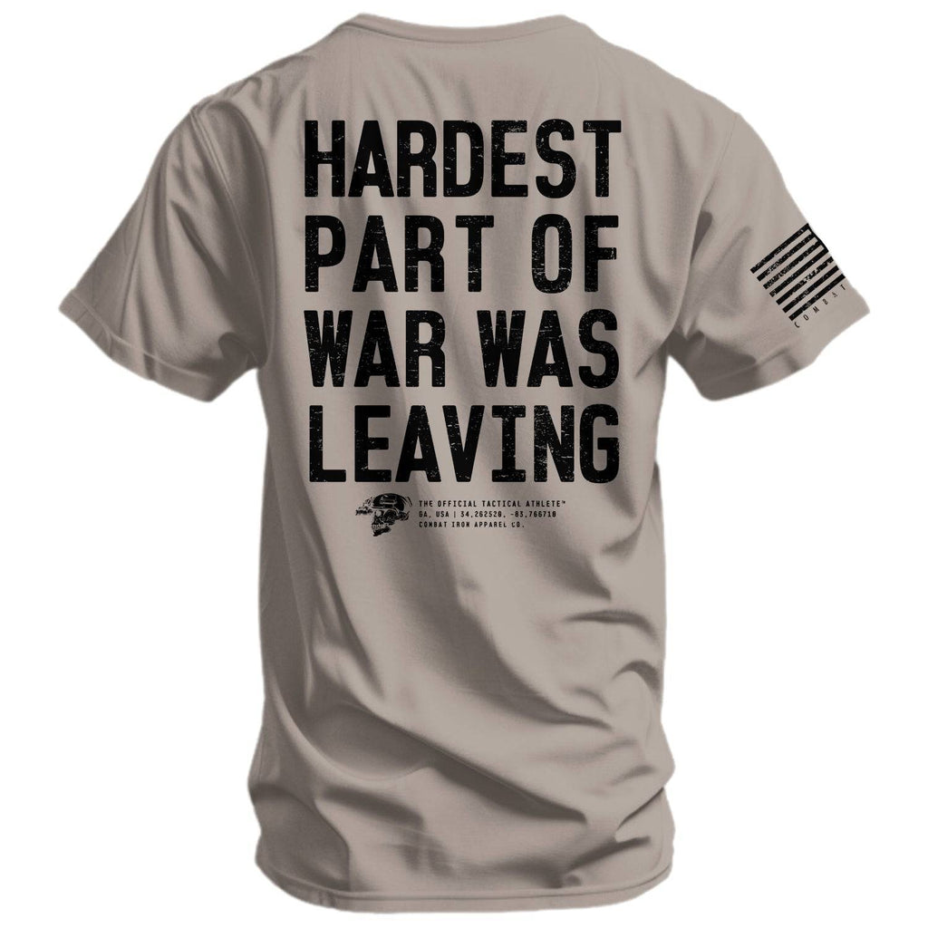 Hardest Part of War Was Leaving Men's T-Shirt