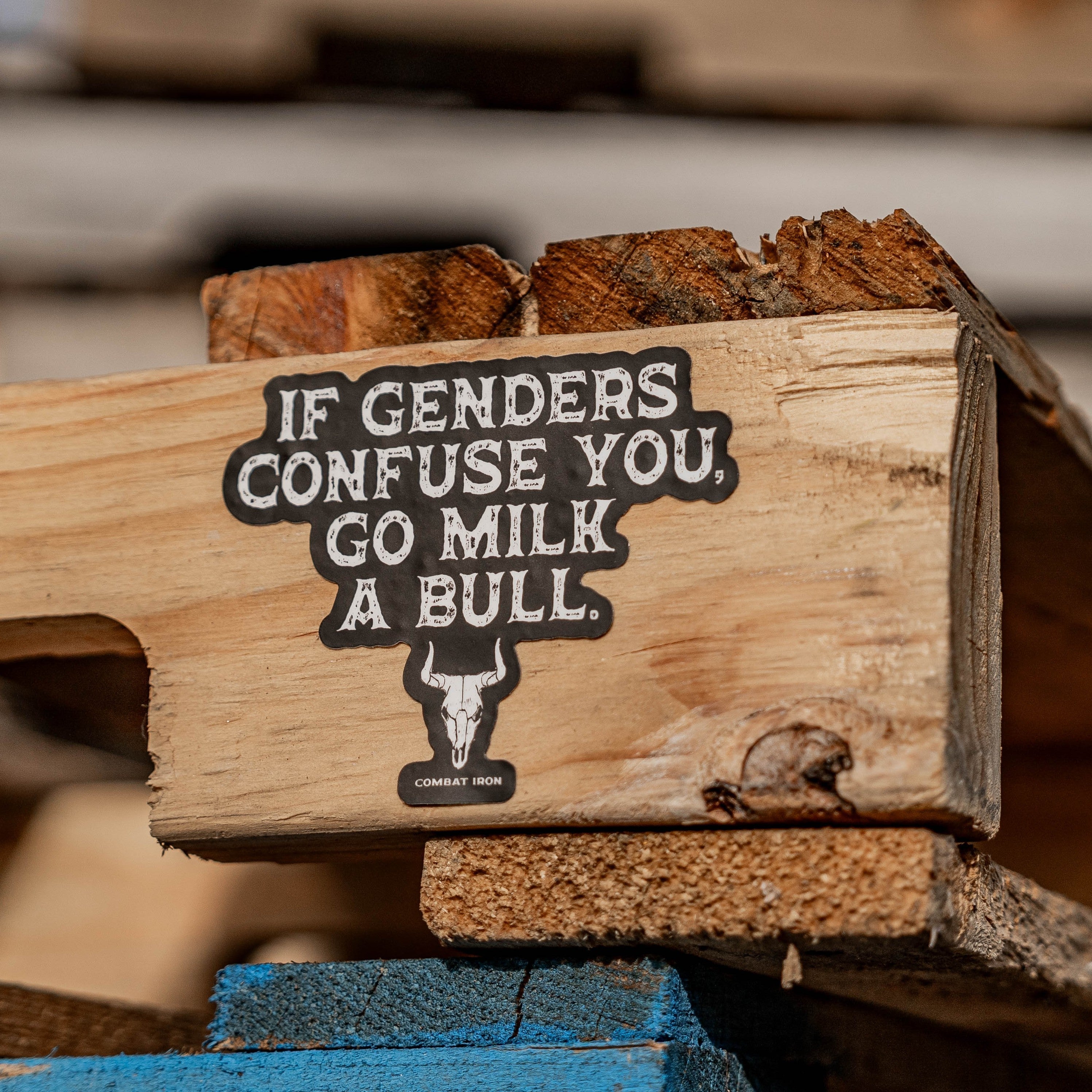 If Genders Confuse You, Go Milk a Bull. Decal Sticker