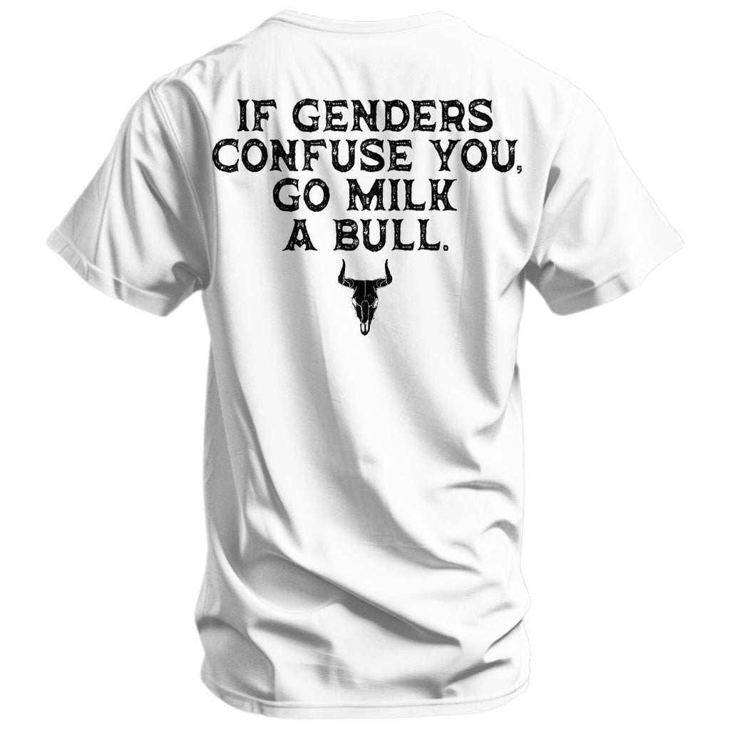 If Genders Confuse You, Go Milk a Bull Men's T-Shirt