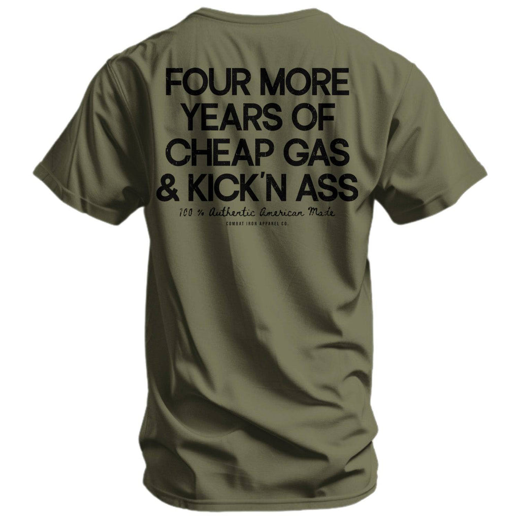 Four More Years Of Cheap Gas & Kicking Ass President Trump Men's T-Shirt
