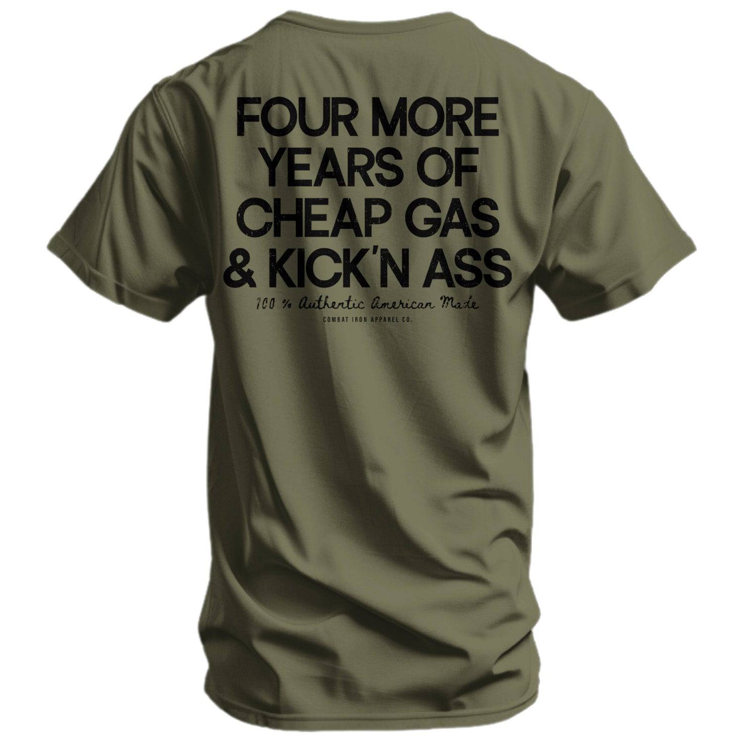 Four More Years Of Cheap Gas & Kicking Ass President Trump Men's T-Shirt