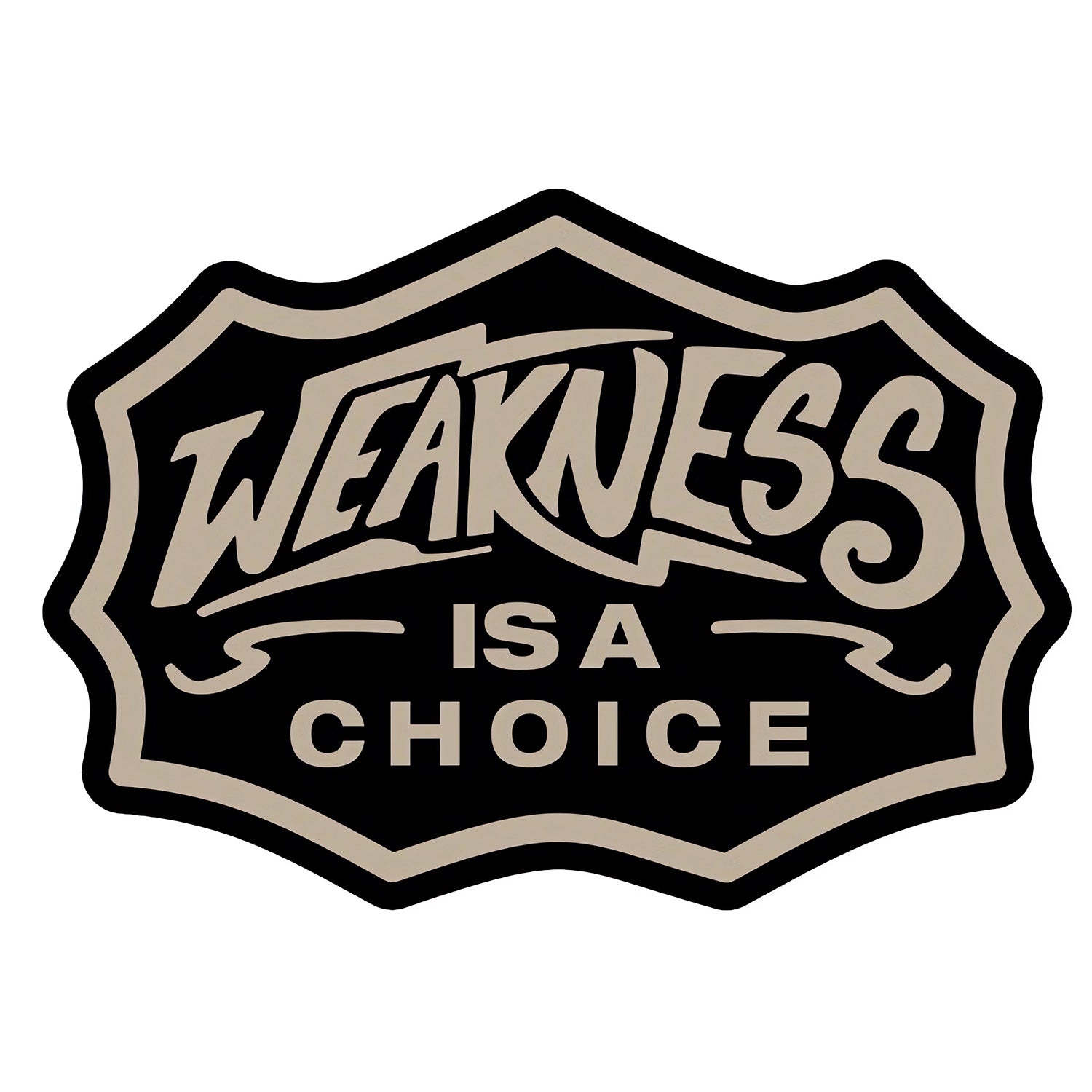 Weakness Is A Choice Decal Sticker